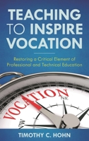 Teaching for Vocation: Restoring a Critical Element of Professional and Technical Education 1475864183 Book Cover
