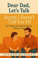 Secrets I Haven’t Told You Yet: My Talks with Dad About the Things I Fear ( English-Arabic ) B0F5MWS4QN Book Cover