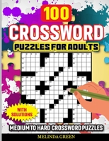 100 Crossword Puzzles For Adults: Medium To Hard With Solutions 1739783395 Book Cover