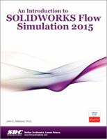 An Introduction to SOLIDWORKS Flow Simulation 2015 1585039349 Book Cover