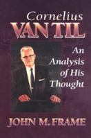 Cornelius Van Til: An Analysis of His Thought 0875522459 Book Cover