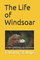 The Life of Windsoar: A tale of courage, growth and love 1651539545 Book Cover