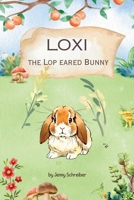 Loxi the Lop Eared Bunny: Adventures of the Mini Lop Eared Rabbit (Pre-Reader) 1961801140 Book Cover