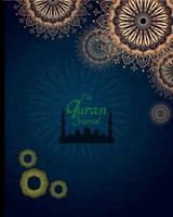 The QURAN Journal: Muslim Journal, Reflect upon, and Apply, Islamic gifts 1708377999 Book Cover