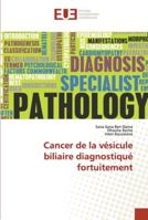 Cancer de la vésicule biliaire diagnostiqué fortuitement 6202540737 Book Cover