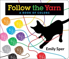 Follow the Yarn: A Book of Colors 0975490281 Book Cover