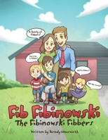 Fib Fibinowski: The Fibinowski Fibbers 1480853135 Book Cover