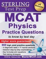Sterling Test Prep MCAT Physics Practice Questions: High Yield MCAT Physics Questions with Detailed Explanations 151421427X Book Cover