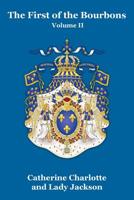 The First Of The Bourbons, 1589-1595; Volume 2 1479434957 Book Cover