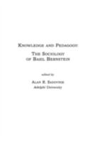 Knowledge and Pedagogy: The Sociology of Basil Bernstein (Contemporary Studies in Social and Policy Issues in Education: The David C. Anchin Center Series) 1567501125 Book Cover