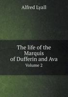 The Life of the Marquis of Dufferin and Ava Volume 2 1013799089 Book Cover
