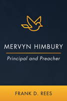 Mervyn Himbury: Principal and Preacher 1666791326 Book Cover