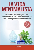 La vida minimalista:2 Manuscritos-descubre las estrategias para deshacerte de las cosas y ordenar tu vida y tu hogar sin ponerte nervioso.: Libro en ... Minimalist Living Spanish 1720275971 Book Cover