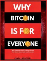WHY BITCOIN IS FOR EVERYONE: Why Traditional Finance Keeps Failing And How Bitcoin Gives People Real Protection B0G5FM2VY9 Book Cover