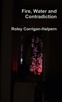 Fire, Water and Contradiction 1387524658 Book Cover