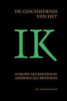 De geschiedenis van het ik: Europa als bakermat, Amerika als broeikas? 1480202835 Book Cover
