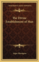 The Divine Establishment Of Man 1425345174 Book Cover