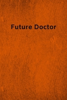 Future Doctor: Lined Journal Medical Notebook To Write in 1673927963 Book Cover