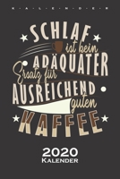„Schlaf ist kein adäquater Ersatz für ausreichend guten Kaffee“ Kalender 2020: Jahreskalender für Kaffeeliebhaber (German Edition) 167597330X Book Cover
