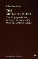 The Silenced Media: The Propaganda War Between Russia and the West in Northern Europe 1349405442 Book Cover