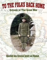 To the Folks Back Home: Echoes of The Great War 1964559812 Book Cover
