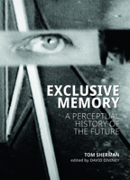 Exclusive Memory: A Perceptual History of the Future 1773103008 Book Cover