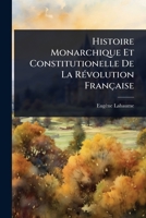 Histoire Monarchique Et Constitutionelle De La RÃ(c)volution Française (French Edition) 1024924742 Book Cover