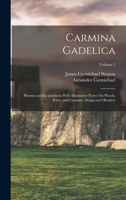 Carmina Gadelica: Hymns and Incantations With Illustrative Notes On Words, Rites, and Customs, Dying and Obsolete; Volume 2 1015406831 Book Cover