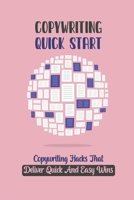 Copywriting Quick Start: Copywriting Hacks That Deliver Quick And Easy Wins: Remove The Strain And Fear Of Copywriting B09CKN8BTL Book Cover