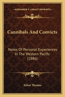 Cannibals And Convicts: Notes Of Personal Experiences In The Western Pacific 1164595830 Book Cover