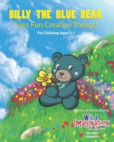 Billy The Blue Bear: Tries Fun Creative Things! 1088538274 Book Cover