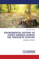 Enviromental History of FarŢa Wäräda During the Twentieth Century 6203201359 Book Cover