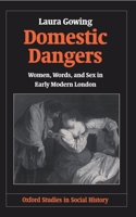 Domestic Dangers: Women, Words, and Sex in Early Modern London (Oxford Studies in Social History) 0198207638 Book Cover