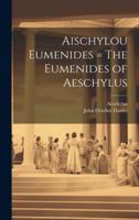 Aischylou Eumenides = The Eumenides of Aeschylus 1022051636 Book Cover