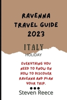 Ravenna Italy Travel Guide 2023: Everything you need to know about Ravenna Italy tour B0C5G9ZLZW Book Cover