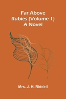 Far above rubies (Volume 1); A novel 9369051597 Book Cover