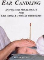 Ear Candling and Other Treatments for Ear,Nose and Throat Problems 0954745108 Book Cover