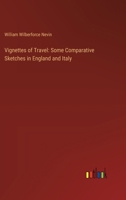 Vignettes of Travel. Some comparative sketches in England and Italy. 1241499071 Book Cover