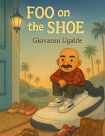 Foo on the Shoe B0GQQW7Y23 Book Cover