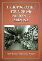 A Photographic Tour of 1916 Prescott, Arizona 147666451X Book Cover