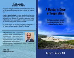 A Doctor's Dose of Inspiration: What a dermatologist learned from his patients and his life- wisdom from the skin in. Volume 4 0960063129 Book Cover