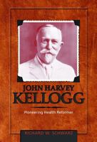 John Harvey Kellogg, M.D., B0006CKG1K Book Cover