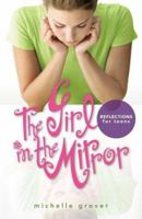 The Girl in the Mirror: Reflections for Teens 1591665078 Book Cover