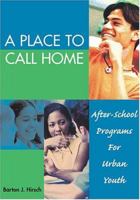 A Place To Call Home: After-school Programs For Urban Youth 0807745464 Book Cover