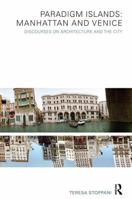 Paradigm Islands: Manhattan and Venice: Discourses on Architecture and the City 041556185X Book Cover