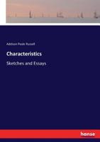 Characteristics; Sketchings And Essays 0548732671 Book Cover