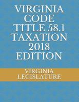 VIRGINIA CODE TITLE 58.1 TAXATION 2018 EDITION 1719878692 Book Cover