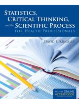 Statistics, Critical Thinking, and the Scientific Process for Health Professionals 1449652751 Book Cover