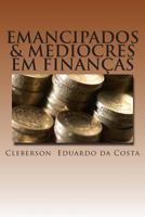 emancipados & mediocres em financas 1479363715 Book Cover