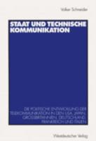Staat und technische Kommunikation: Die politische Entwicklung der Telekommunikation in den USA, Japan, Großbritannien, Deutschland, Frankreich und Italien 3531131850 Book Cover